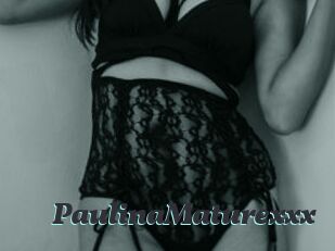 PaulinaMaturexxx